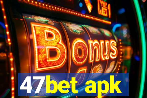 47bet apk